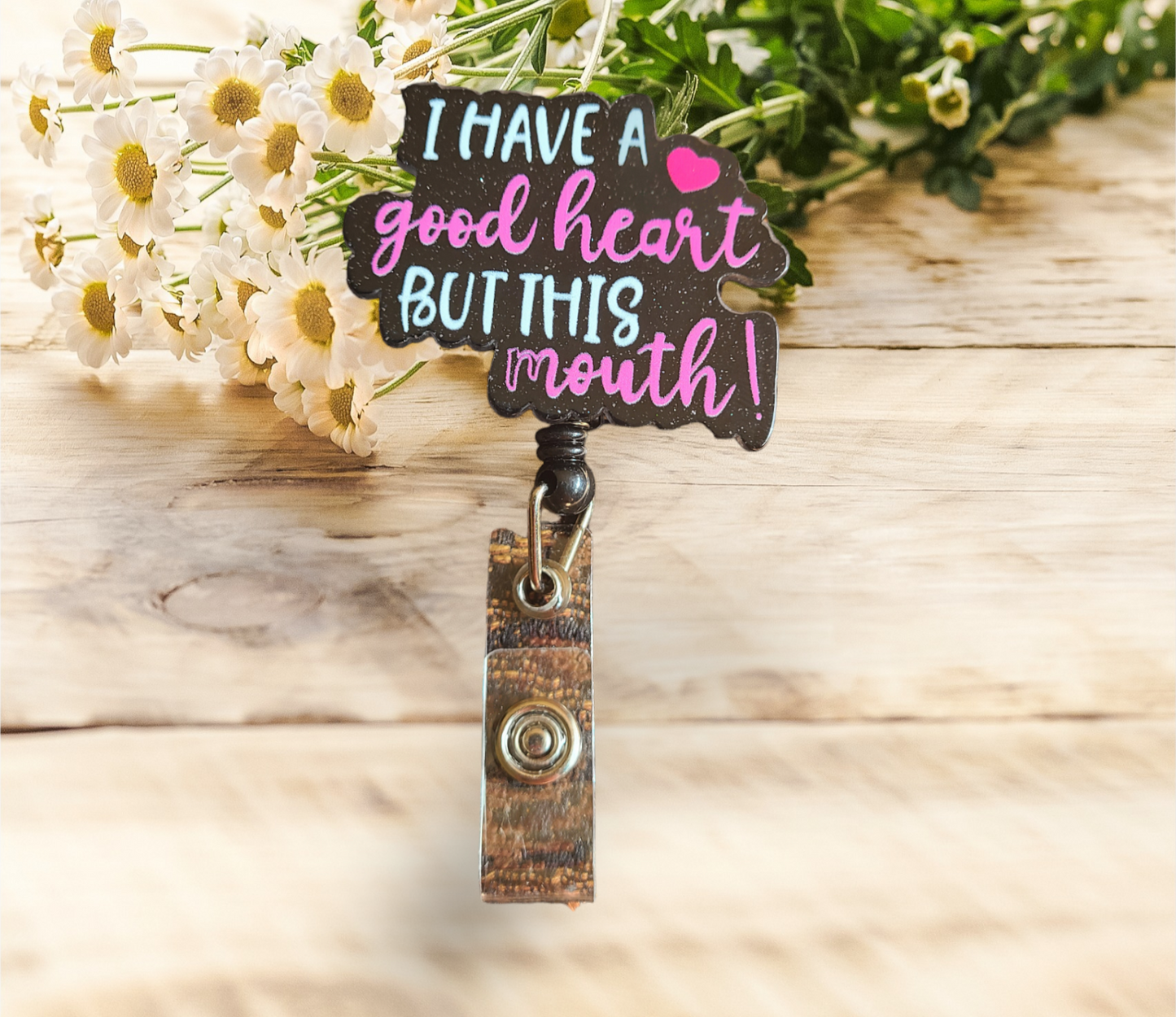 I Have A Good Heart But This Mouth Badge Reel - Pretty Things Created